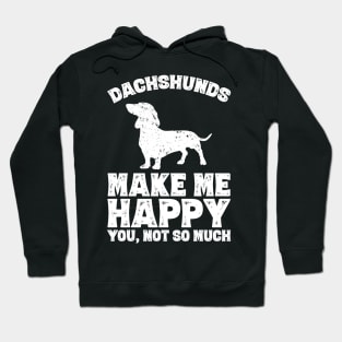 Dachshunds make me happy you not so much Hoodie